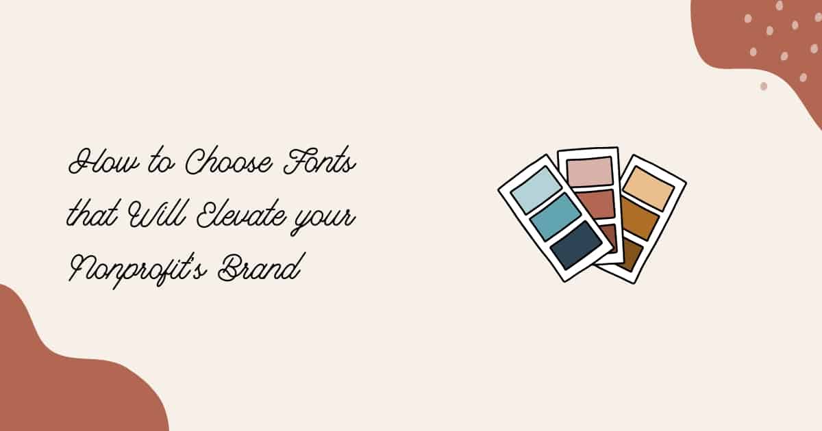 How to Choose Fonts that Will Elevate your Nonprofit's Brand